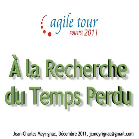 A la recherche du temps perdu - Agile Tour Paris 2011