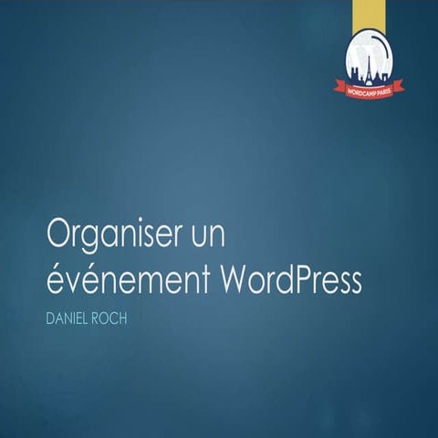 Organiser un événement WordPress - WordCamp Paris 2015