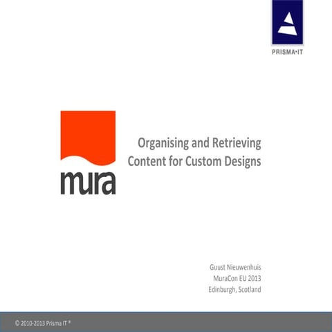 Organising and Retrieving Content for Custom Designs (MuraCon EU 2013)