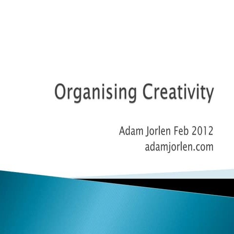 Organising creativity