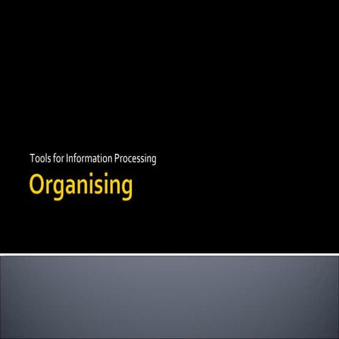 Tools for Information Processes: Organising