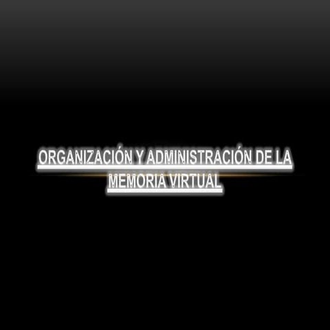 Organización y administración de la memoria virtual