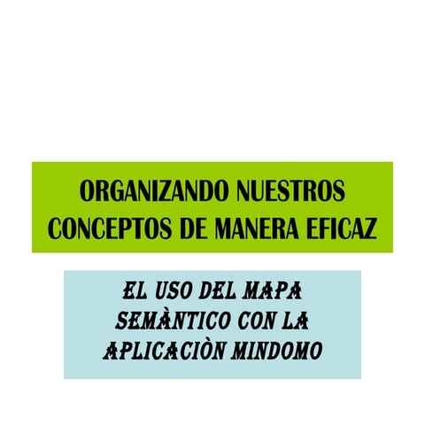 Organizando nuestros conceptos de manera eficaz