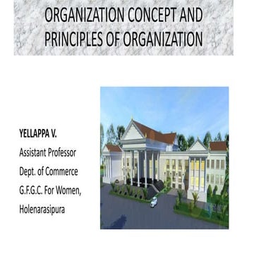 ORGANIZATION CONCEPT AND PRINCIPLES OF ORGANIZATION