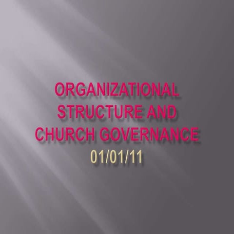Organizationalstructureandchurchgovernanceslides 111201100413-phpapp01 (1)