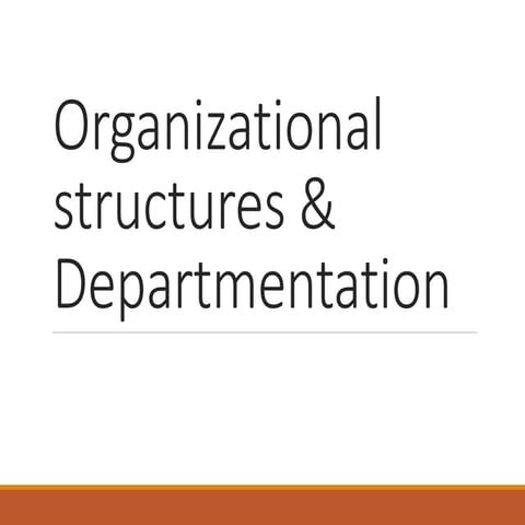Organizational structures and departmentation