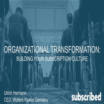 Subscribed 2015: Organizational Transformation: Building Your Subscription Cu...