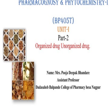 Organized and Unorganized crude drug Unit-I Part -II