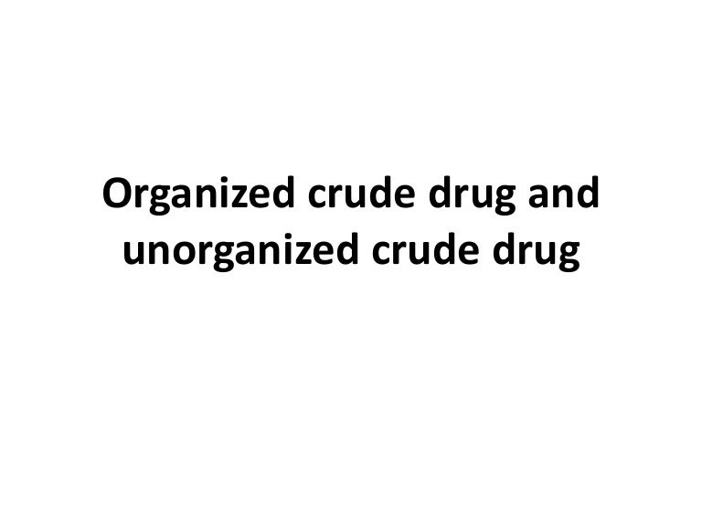 Organized crude drug and crude drug