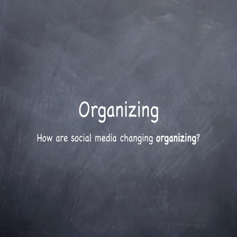 Organizing - How are social media changing the way we organize?