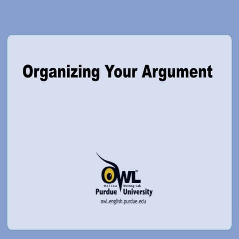 Organizing your argument—OWL