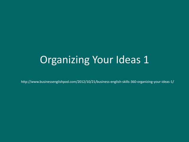 Organizing your ideas part 1