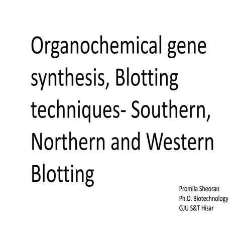 Organochemical gene synthesis, blotting techniques 