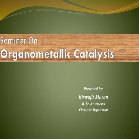 Organometallic catalysis
