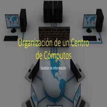 Organización de un centro de cómputos gestión de información | PPTX