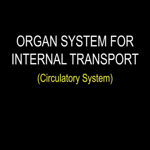 Organ system for internal transport (circulatory system)