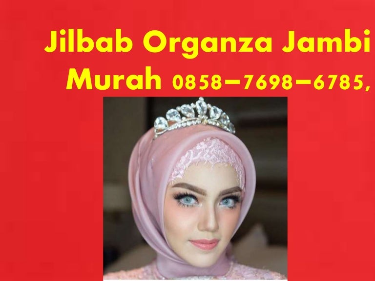  Jilbab  Organza Silk 0858 7698 6785 Jilbab  Organdi 