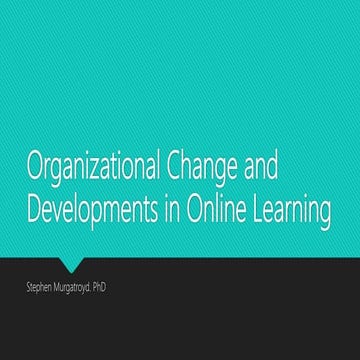 Organizational Change and Developments in Online Learning - Case Studies of C...