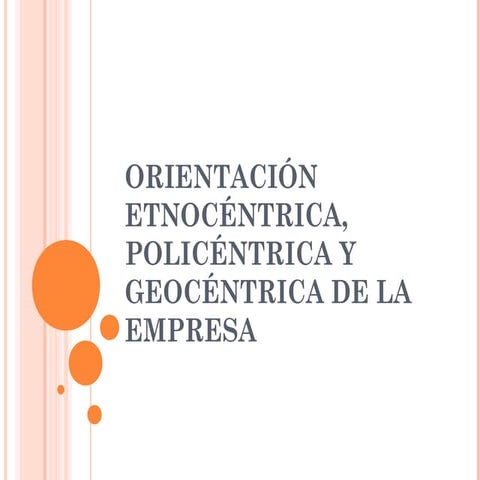 Orientación etnocéntrica, policéntrica y geocéntrica de la empresa