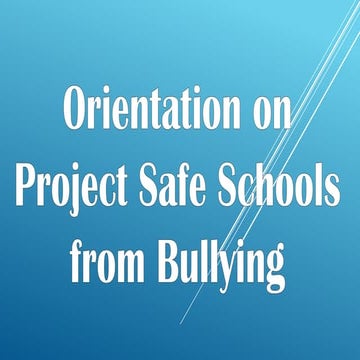 Orientation on Project Safe Schools from Bullying.pptx
