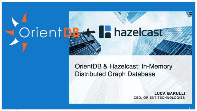  OrientDB & Hazelcast: In-Memory Distributed Graph Database