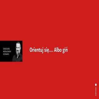 Orientuj się albo giń!