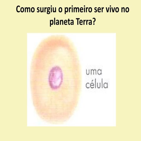 Origem do primeiro ser vivo na terra | PPTX