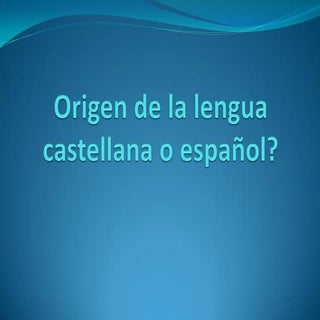 Origen de la lengua castellana o es...