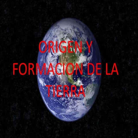 Origen y formacion de la tierra