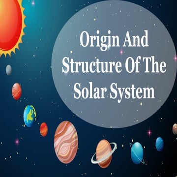 The origin of the solar system | PPTX