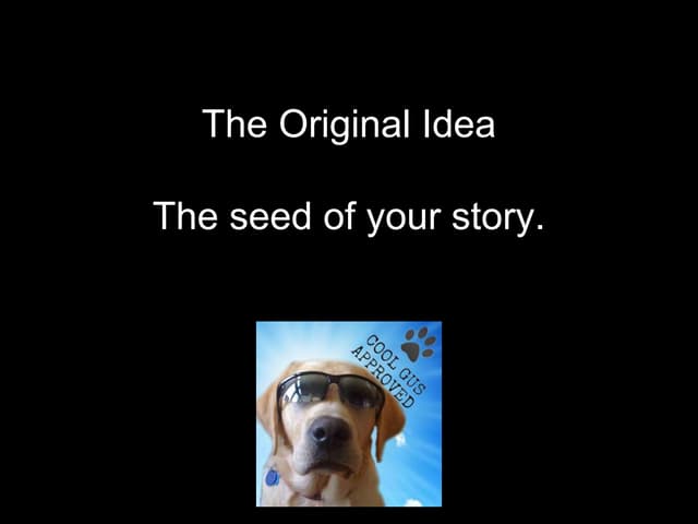 The Original Idea: The Seed of Your Story