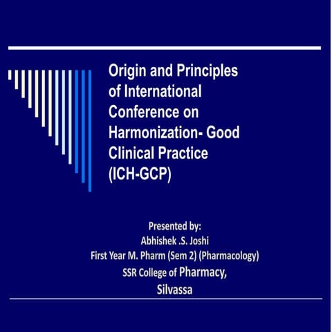 Origin and principles of international conference on harmonization- Good clin...