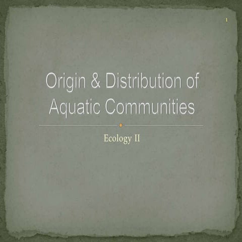 Origin and Distributions of Aquatic Biomes and Communities 