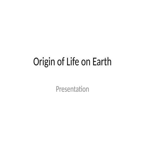 Origin of life on earth | PPTX
