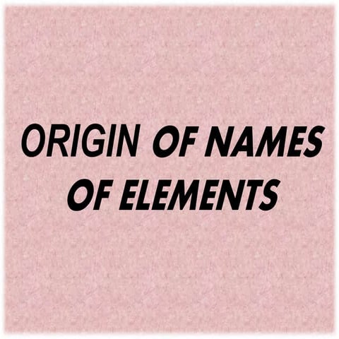 Origin of names of elements