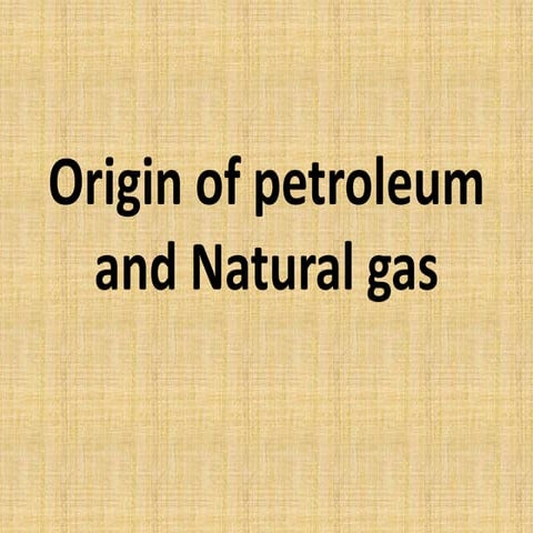 ORIGIN OF PETROLEUM.pptx