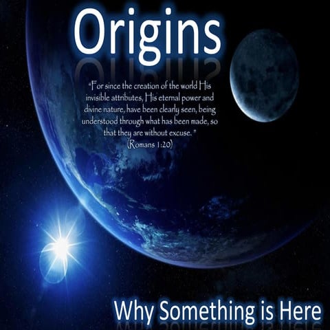 Origins - Why something is here