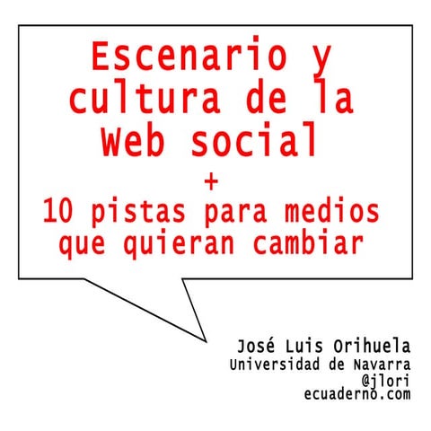 Escenario y cultura de la Web social + 10 pistas para medios que quieran cambiar