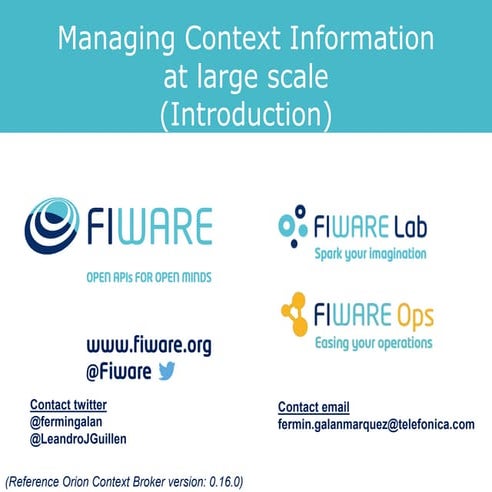 FIWARE Developers Week_ Introduction to Managing Context Information at Large...