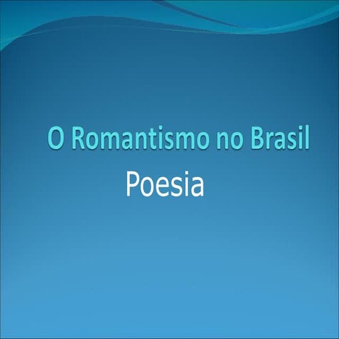 O romantismo no brasil   poesia