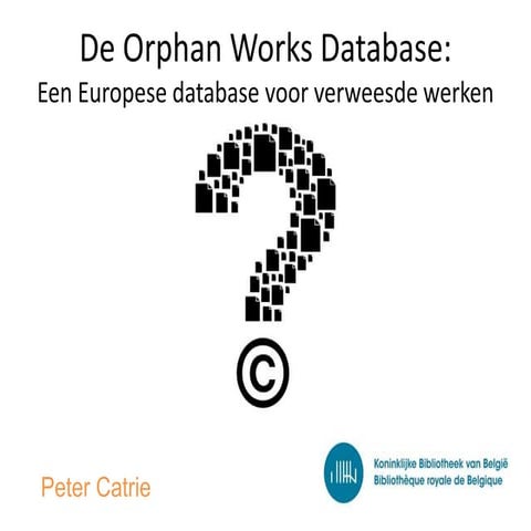 De Orphan works database: een Europese database voor verweesde werken ...