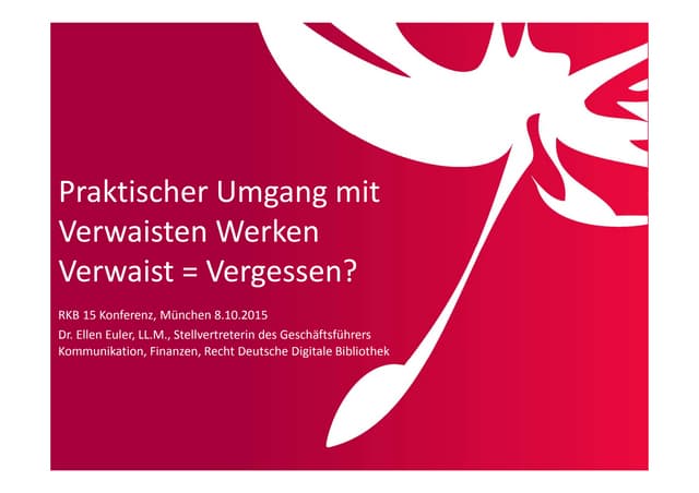 Praktischer Umgang mit verwaisten Werken - Verwaist = Vergessen?