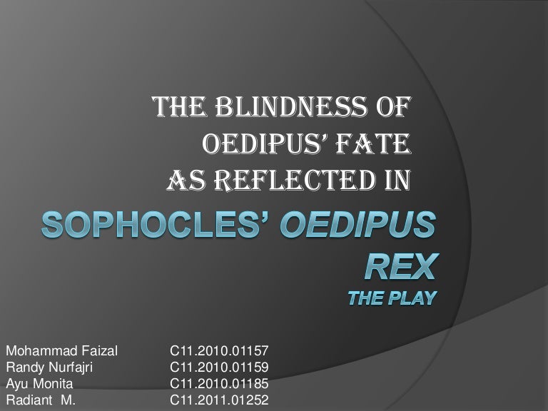 The Blindness of Oedipus' Fate as reflected in Oedipus Rex the Play