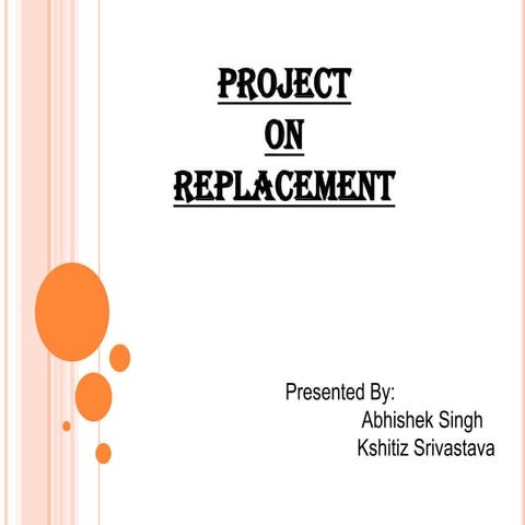 Project presentation on Replcement 