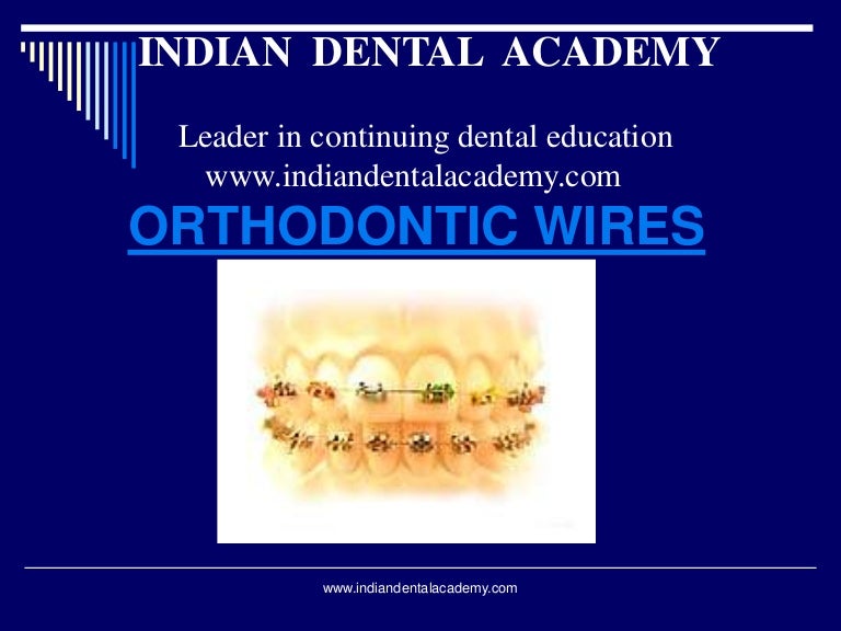 Orthodontic wires /certified fixed orthodontic courses by Indian dent…