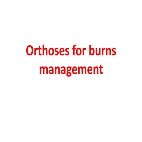 Orthoses for burns management 