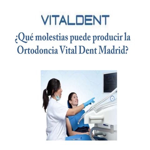 ¿Qué molestias puede producir la Ortodoncia Vital Dent Madrid?