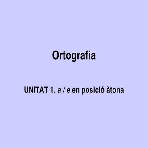 Ortografia U1 La Vocal Neutra