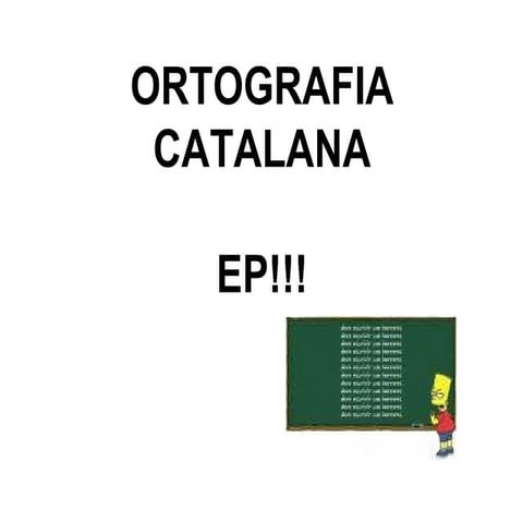 Ortografia catalana, ep!!!