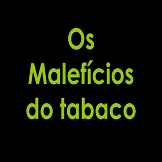 Os malefícios do tabaco